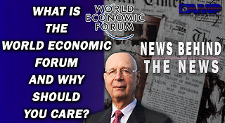 What Is the World Economic Forum and Why Should You Care? | NEWS BEHIND THE NEWS November 18th, 2022