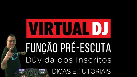 FUNÇÃO PRÉ ESCUTA no VirtualDJ