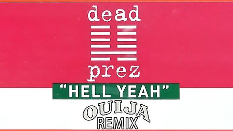 Dead Prez - Hell Yeah (DJ Ouija Remix)