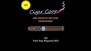 2022 Cigar of the Year Countdown (Coop’s List): #25: Ferio Tego Elegancia (2021)