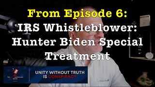 IRS Whistleblower: Hunter Biden Special Treatment (from Ep. 6 of the "Unite Americans Show")