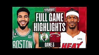 Miami Heat vs. Boston Celtics Full Game 3 Highlights _ May 21 _ 2022-2023 NBA Playoffs