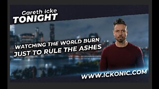 Watching The World Burn, Just To Rule The Ashes - Gareth Icke Tonight.