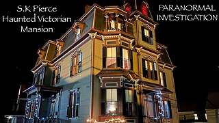 The Paranormal Investigation Of The S.K Pierce Haunted Victorian Mansion