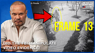 Did The FBI Manipulate Video Evidence? (Ep. 1887) - The Dan Bongino Show