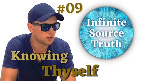 Know Thyself - Infinite Source Truth #09 *Escape The Matrix*