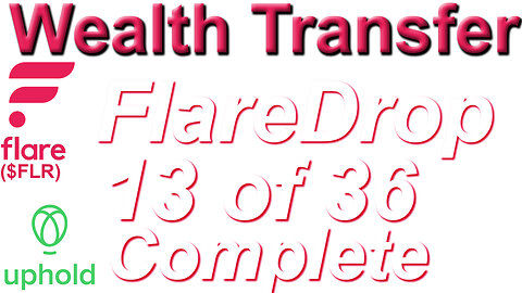 Wealth Transfer Uphold FlareDrop 13 of 36 Complete - CryptoCurrency Reward - FLR $FLR #Flare #Uphold