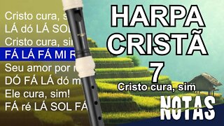 Harpa Cristã 007 - Cristo cura, sim! - Cifra melódica