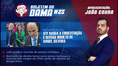 STF rasga a Constituição e revoga indulto de Daniel Silveira - Boletim da Dama #25