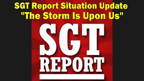 SGT Report Situation Update 05-30-2023: "The Storm Is Upon Us"