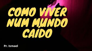 Como Viver Num Mundo Caído - A Oração de Daniel (CULTO)