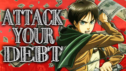 Attack Your Debt Like Eren Attacked Titans!
