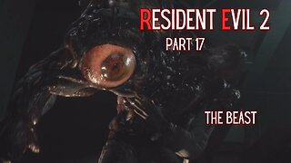 Resident Evil 2 Remake Part 17 - The Beast