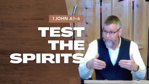 Test the Spirits — 1 John 4:1–6 (Traditional Worship)