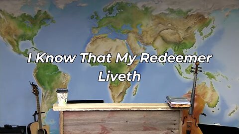 I Know That My Redeemer Liveth (FWBC)