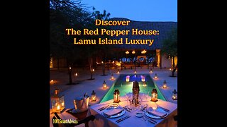 DISCOVER THE RED PEPPER HOUSE: LAMU ISLAND LUXURY