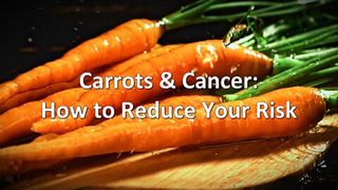 The Truth About Cancer: Health Nugget 45 - Carrots & Cancer: How to Reduce Your Risk