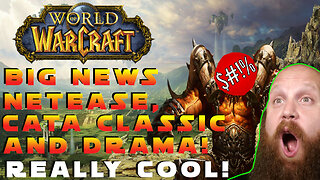 Warcraft Back in China, Cata Classic Release Dates and DRAMA!!!
