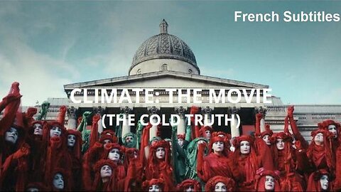 Climate The Movie The Cold Truth - French Subtitles