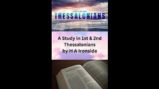 1 & 2 Thessalonians, by Harry A Ironside, Chapter 3, on Down to Earth But Heavenly Minded Podcast.