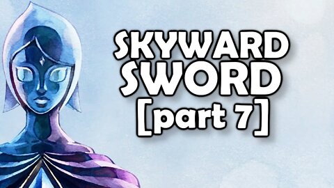 Lets Play Skyward Sword HD (Episode 7)