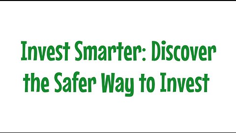 Invest Smarter: Discover the Safer Way to Invest