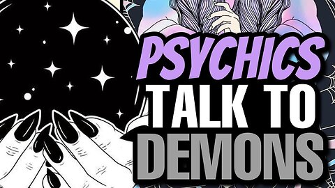 Psychics talk to DEMONS not dead relatives - Do not do this!