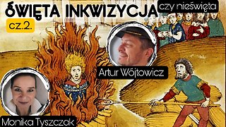 Inkwizycja święta, czy nie święta cz.2 - Artur Wójtowicz