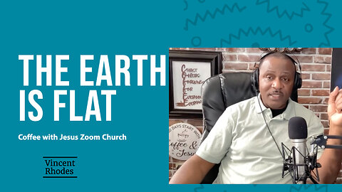 The Earth is Flat Zoom Church