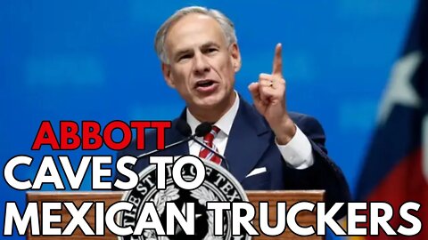 #BREAKING: Greg Abbott CAVES to Mexican Truckers, Ends Border Cargo Inspections!