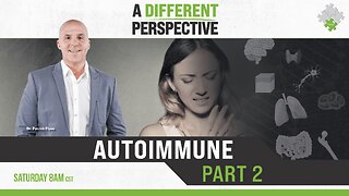 Autoimmunity: Triggers & Immune Response Support | A Different Perspective | March 11, 2023