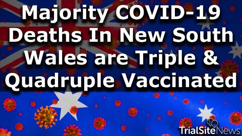 Majority of COVID-19 Deaths Among Australia NSW Residents are Triple & Quadruple Vaccinated