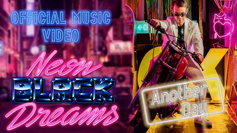 Neon Black Dreams - Another Day (Official Video)