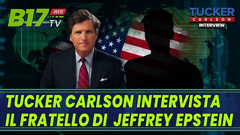 Tucker Carlson intervista il fratello di Jeffrey Epstein