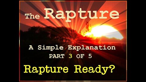 Rapture (Sudden Disappearance of Christians) Explained - PART 3 OF 5 [mirrored]