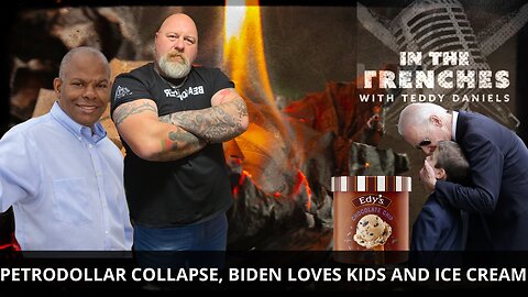 PETRODOLLAR COLLAPSE, BIDEN OBSSESSED WITH KIDS AND CHOCOLATE CHIP ICE CREAM