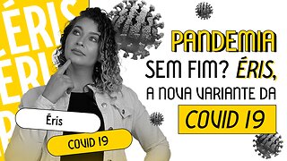 Pandemia sem fim Éris a nova variante do COVID 19 | Saiba mais sobre a nova variante do COVID 19