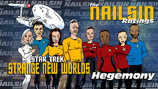 The Nailsin Ratings: Strange New Worlds - Hegemony