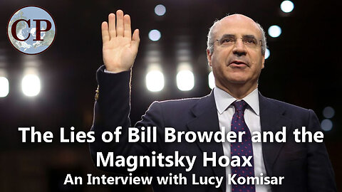 The Lies of Bill Browder & the Magnitsky Hoax [Lucy Komisar Canadian Patriot interview]