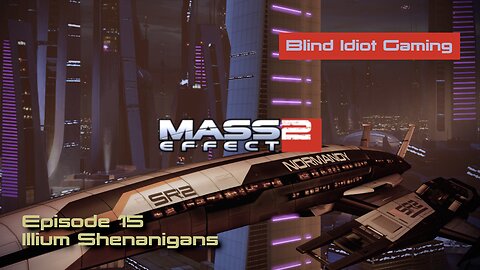 Blind Idiot plays - Mass Effect 2: LE | Ep. 15 - Illium Shenanigans | Paragon | No Commentary | Modd