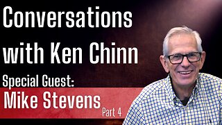 Evangelical Pastor Mike Stevens Part 4 - Conversations with Ken Chinn Podcast