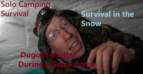 Survival in the Snow: Solo Camping in a Dugout Shelter During a Snowstorm