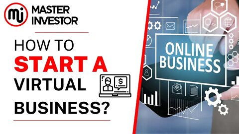 How to start a virtual business? Easy Steps | Master Investor | Financial Education