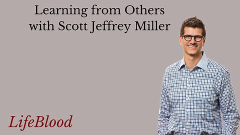 Learning from Others with Scott Jeffrey Miller