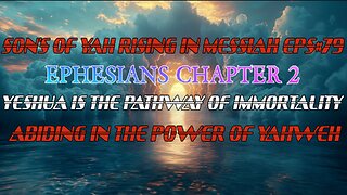 SON'S OF YAH RISING IN MESSIAH #79 BOOK OF EPHESIAN CH 2