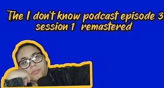 This is the worst episode by far #ep3 🤦_♀️(The I don't know podcast e session 1 remastered)