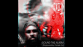 JD - SOUND THE ALARM -Produced by Tomek Zyl-