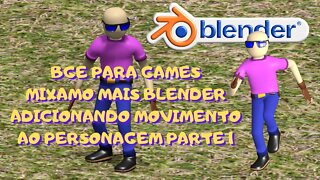 BGE PARA GAMES - MIXAMO MAIS BLENDER - ADICIONANDO MOVIMENTO AO PERSONAGEM PARTE 1