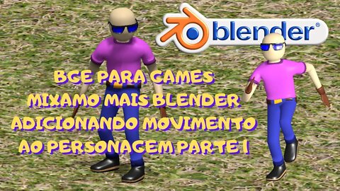 BGE PARA GAMES - MIXAMO MAIS BLENDER - ADICIONANDO MOVIMENTO AO PERSONAGEM PARTE 1
