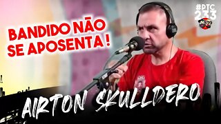 🔴POTOCA PODCAST #233 - AIRTON SKULLDERO